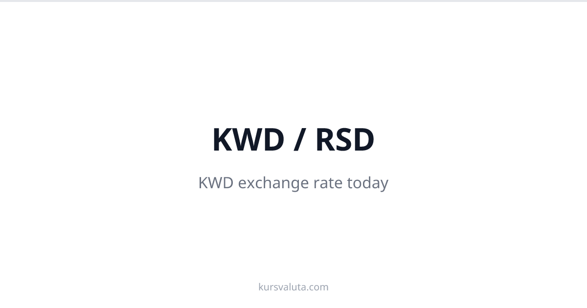 KWD/RSD Exchange Rate - Kuwaiti Dinar Rate Today | Kursna Lista